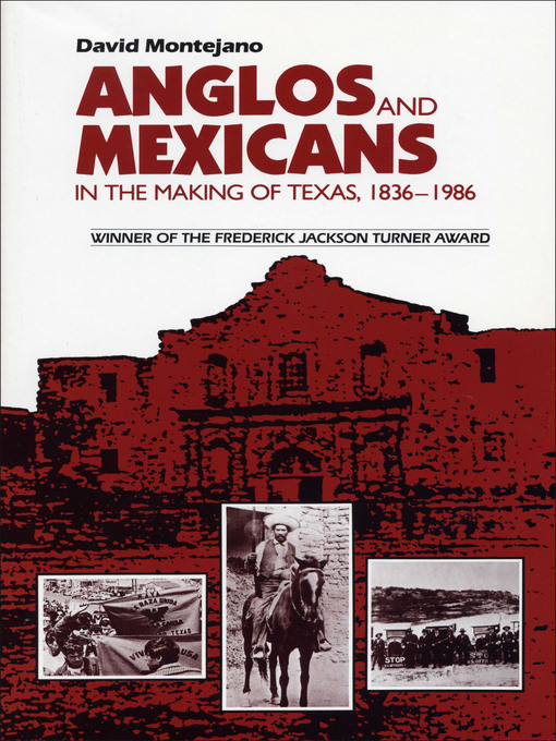 Title details for Anglos and Mexicans in the Making of Texas, 1836-1986 by David Montejano - Available